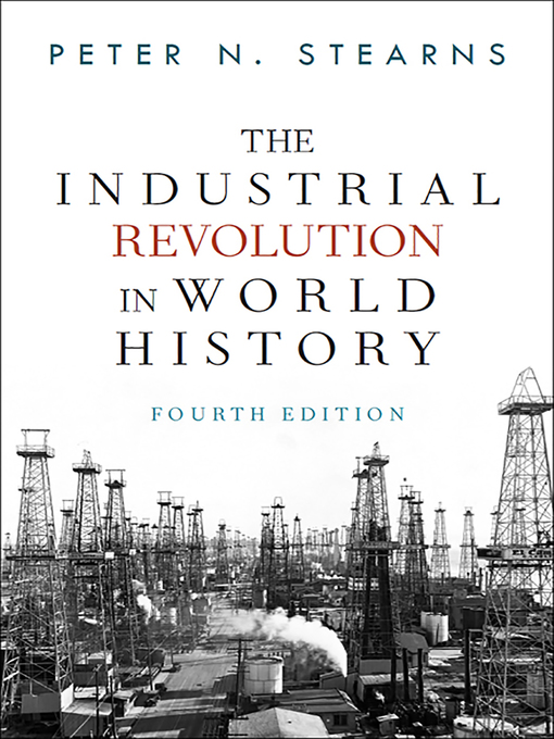 Title details for The Industrial Revolution in World History by Peter N Stearns - Available